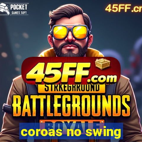 coroas no swing